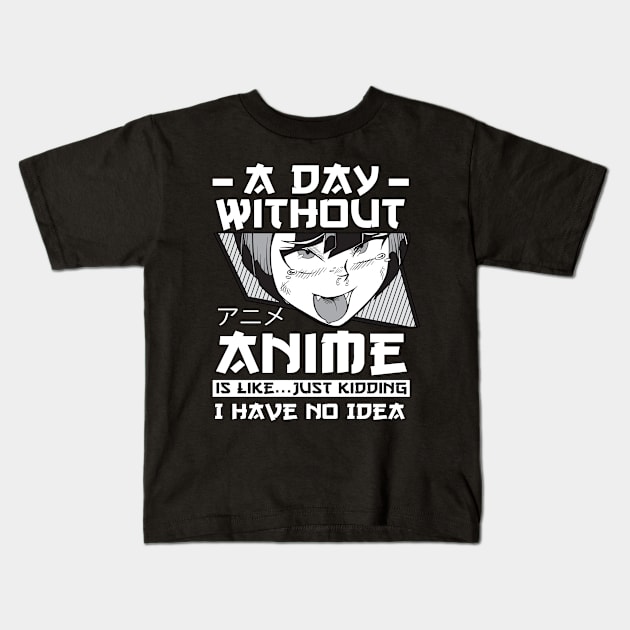 A Day Without Anime Merch Anime Girl Otaku Gift Anime Kids T-Shirt by TheTeeBee